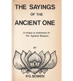 The Sayings of the Ancient One - a unique re-statement of the Ageless Wisdom