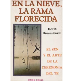 En La Nieve, La Rama Florecida - El Zen y el arte de la ceremonia del te