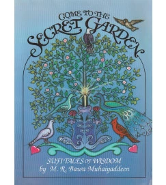 Come To The Secret Garden : Sufi Tales of Wisdom