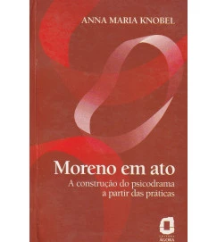 Moreno Em Ato a Construção do Psicodrama 