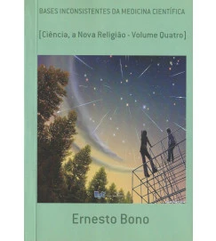  Basis Inconsistenes da Medicina Cientifica a Nova Religião Volume 4 