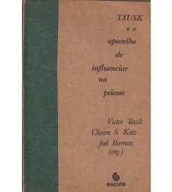  Tausk e o Aparelho de Influencias na Psicose 