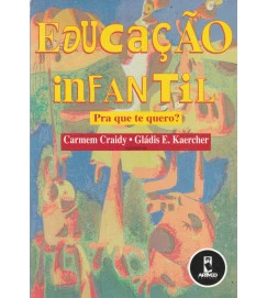  Educação Infantil pra Que Te Quero? 