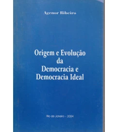  Origem e Evolução da Democracia e Democracia Ideal 