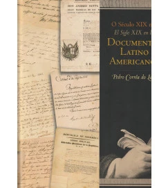  O Século XIX nos El Siglo XIX En los Documentos Latino Americanos 