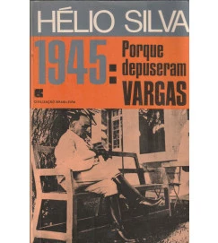  1945 Porque Depuseram Vargas 