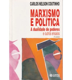 Marxismo e Politica a Dualidade de Poderes e Outros Ensaios 