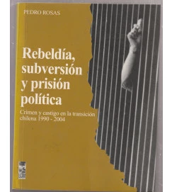 Rebeldía Subversion y Prision Politica