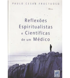  Reflexões Espiritualistas e Cientificas de um Médico 