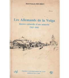 Les Allemands de La Volga Histoire Culturelle D Une Minorite 1763-1941