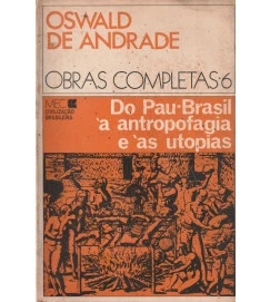 Obras Completas 6 do Pau Brasil á Antropologia e as Utopias