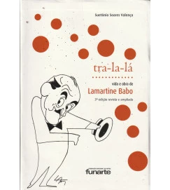 Tra La Lá Vida e Obra de Lamartine Babo