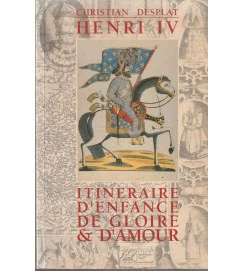 Henri IV Itineraire Denfance de Gloire & Damour