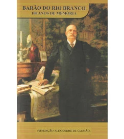 Barão do Rio Branco 100 Anos de Memória