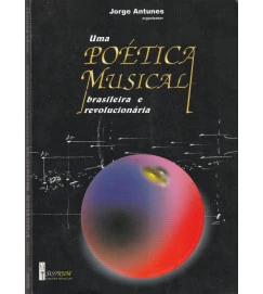 Uma Poética Musical Brasileira e Revolucionária