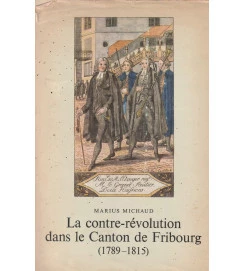 La Contre Révolution Dans Le Canton de Fribourg (1789 1815)