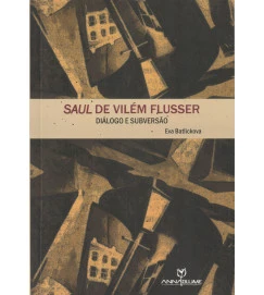 Saul de Vilém Flusser Diálogo e Subversão