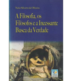 A Filosofia os Filósofos e a Incessante Busca da Verdade