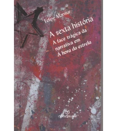 A Sexta História a Face Trágica da Narrativa Em a Hora da Estrela
