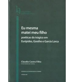 Eu Mesma Matei Meu Filho Poéticas do Trágico Em Eurípides Goethe