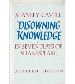 Disowning Knowledge in Seven Plays of Shakespeare