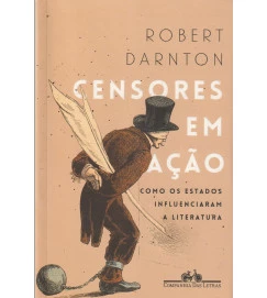 Censores Em Ação Como os Estados Influenciaram a Literatura
