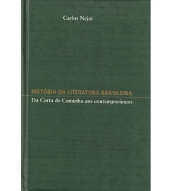 História da Literatura Brasileira da Carta de Caminha aos Contemporane