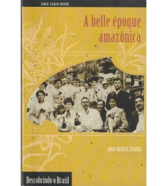 A Belle Époque Amazônica Descobrindo o Brasil