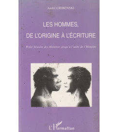 Les Hommes de Lorigine a Lecriture - André Gribenski