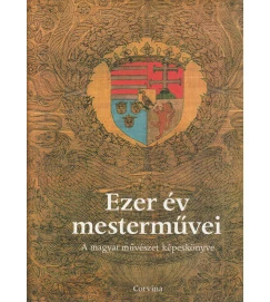 Ezer év Mestermuvei a Magyar Muveszet Kepeskonyve