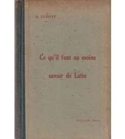 Ce Qu Il Faut Au Moins Savoir de Latin
