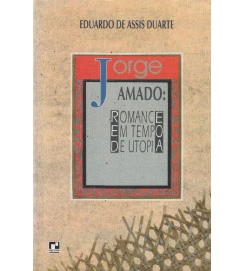 Jorge Amado: Romance Em Tempo de Utopia