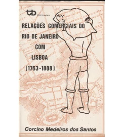 Relações Comerciais do Rio de Janeiro Com Lisboa 1763 - 1808
