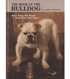 The Book of the Bulldog More Than 450 Photos Over 80 in Full Color