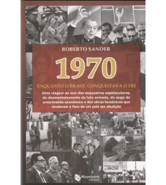 1970 Enquanto o Brasil Conquistava o Tri
