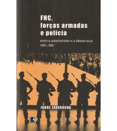 Fhc, Forças Armadas e Polícia Entre o Autoritarismo e a Democracia