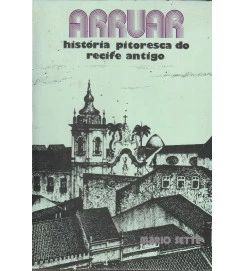 Arruar História Pitoresca do Recife Antigo