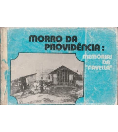 Morro da Providência: Memórias da "favella"