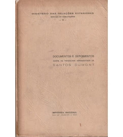 Documentos e Depoimentos Sobre os Trabalhos Aeronáuticos de Santos Dumont