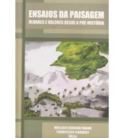 Ensaios da Paisagem Olhares e Valores Desde a Pré - História