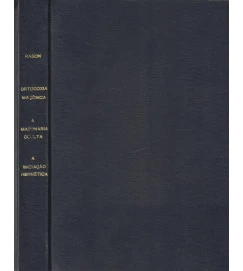 Ortodoxia Maçonaria - a Maçonaria Oculta e a Iniciação Hermética