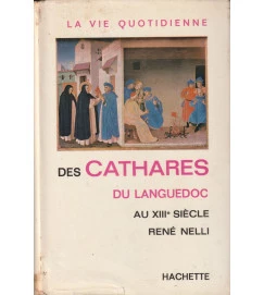 La Vie Quotidienne des Cathares Du Languedoc Au Xiii Siecle