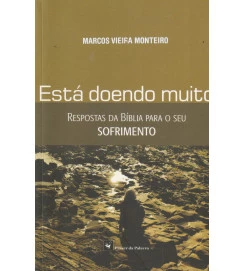Está Doendo Muito/ Respostas da Bíblia para o Seu Sofrimento