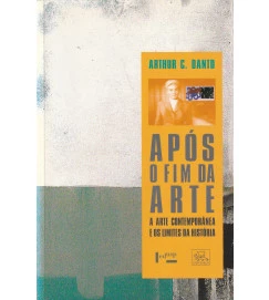 Após o Fim da Arte a Arte Contemporânea e os Limites da História