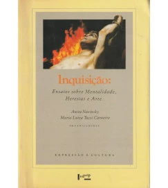 Inquisição: Ensaios Sobre Mentalidade, Heresias e Arte