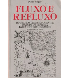 Fluxo e Refluxo do Tráfico de Escravos Entre o Golfo do Benin e a Bahia de Todos os Santos dos Séculos XVII a XIX