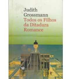 Todos os Filhos da Ditadura - Romance