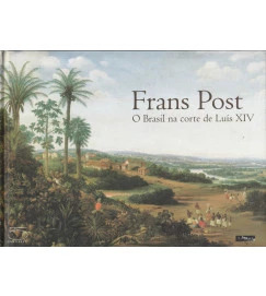 Frans Post: o Brasil na Corte de Luís Xiv - Livro