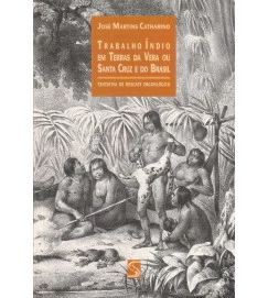 Trabalho Índio Em Terras da Vera Ou Santa Cruz e do Brasil
