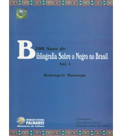 100 Anos de Bibliografia Sobre o Negro no Brasil - Volume 1